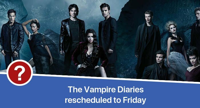 The Vampire Diaries rescheduled to Friday release date