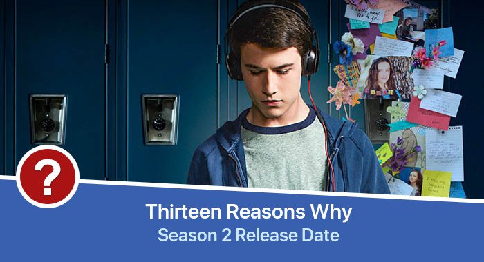 Thirteen Reasons Why Season 2 release date