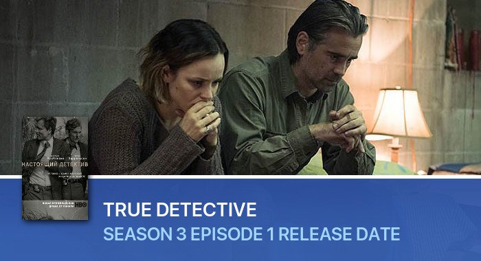 True Detective Season 3 Episode 1 release date