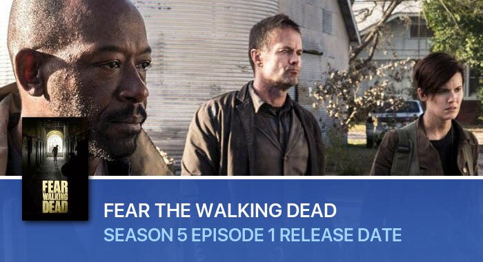 Fear the Walking Dead Season 5 Episode 1 release date