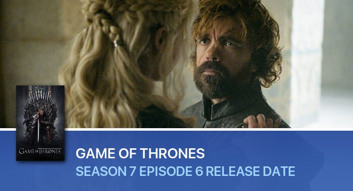 Game Of Thrones Season 7 Episode 6 release date