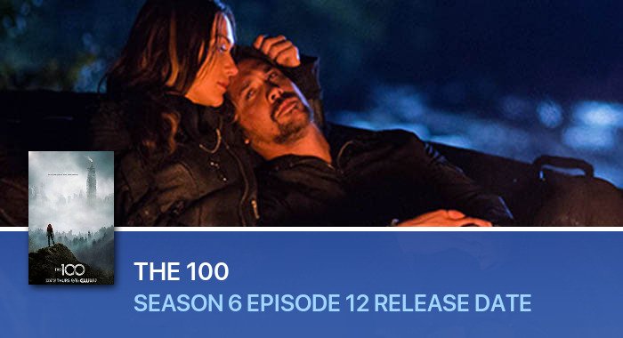 The 100 Season 6 Episode 12 release date