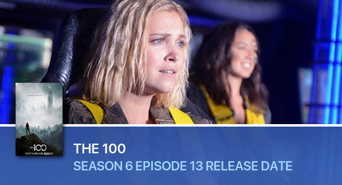 The 100 Season 6 Episode 13 release date