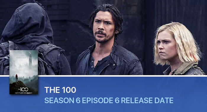 The 100 Season 6 Episode 6 release date