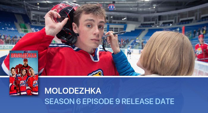 Molodezhka Season 6 Episode 9 release date