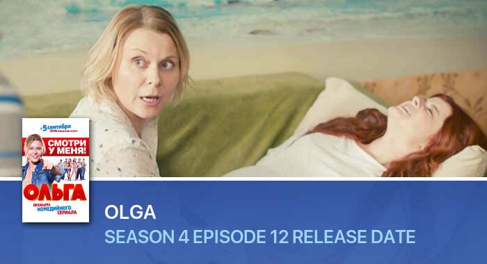 Olga Season 4 Episode 12 release date