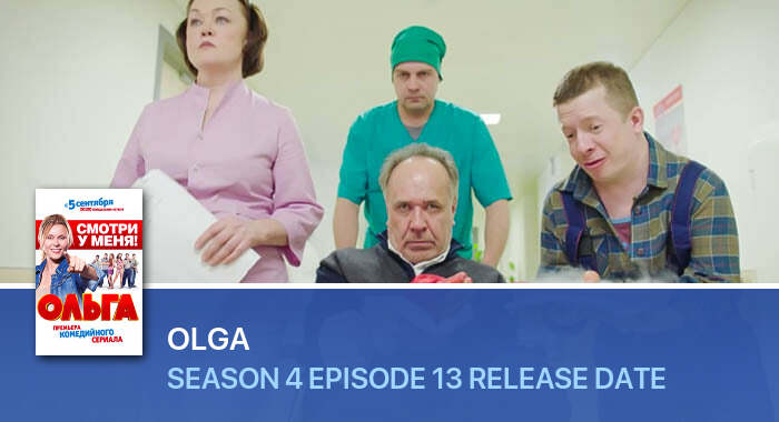 Olga Season 4 Episode 13 release date