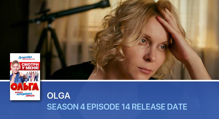 Olga Season 4 Episode 14 release date