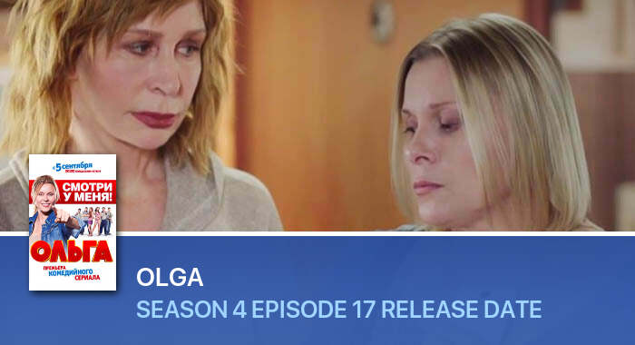 Olga Season 4 Episode 17 release date
