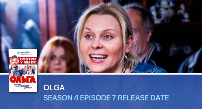 Olga Season 4 Episode 7 release date