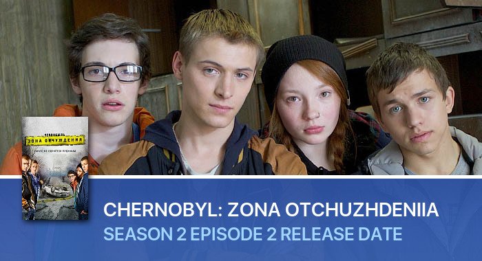 Chernobyl: Zona otchuzhdeniia Season 2 Episode 2 release date