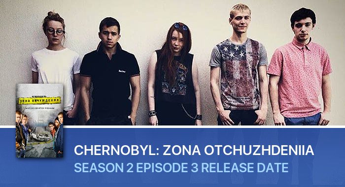 Chernobyl: Zona otchuzhdeniia Season 2 Episode 3 release date