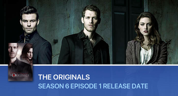 The Originals Season 6 Episode 1 release date