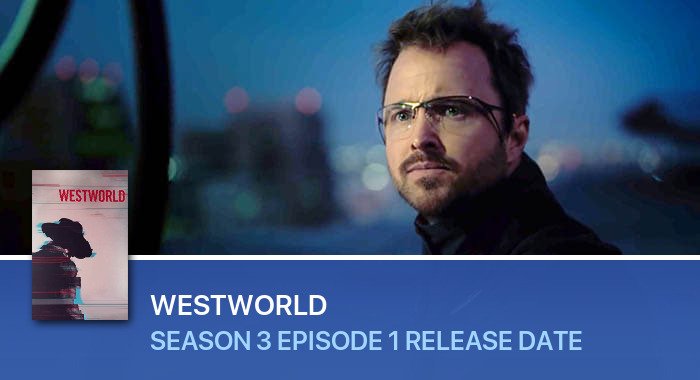 Westworld Season 3 Episode 1 release date