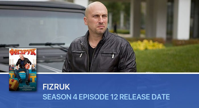 Fizruk Season 4 Episode 12 release date