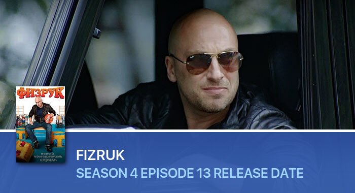 Fizruk Season 4 Episode 13 release date