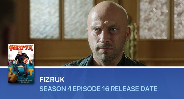 Fizruk Season 4 Episode 16 release date