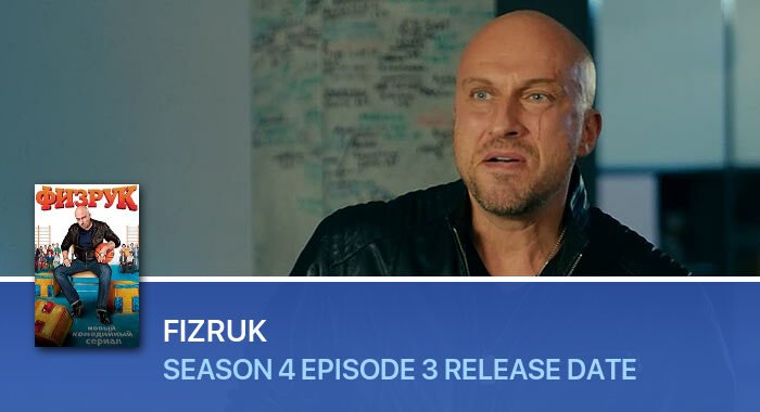 Fizruk Season 4 Episode 3 release date