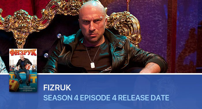 Fizruk Season 4 Episode 4 release date