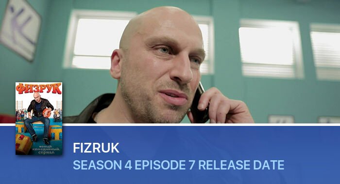Fizruk Season 4 Episode 7 release date