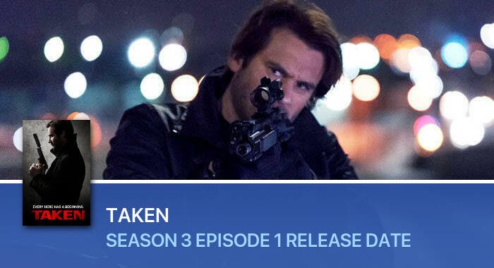 Taken Season 3 Episode 1 release date
