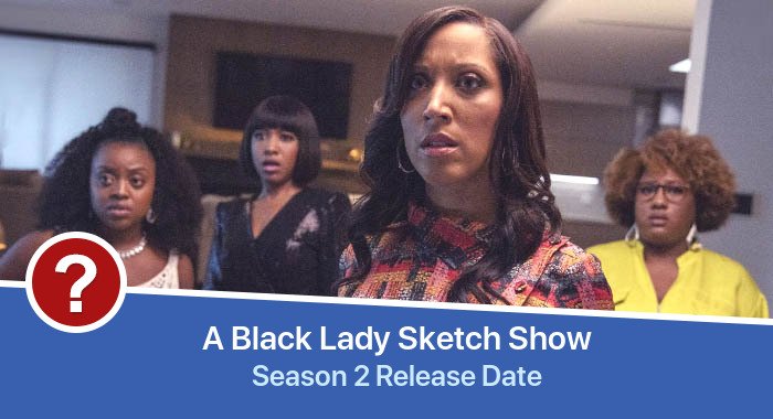 A Black Lady Sketch Show Season 2 release date