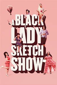 Release Date of «A Black Lady Sketch Show» TV Series