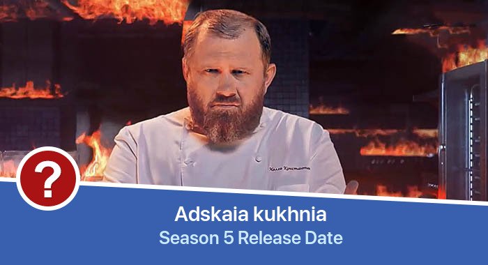 Adskaia kukhnia Season 5 release date