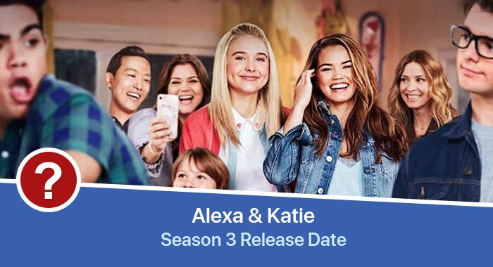 Alexa &amp; Katie Season 3 release date