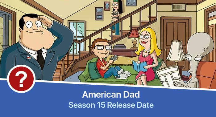 American Dad Season 15 release date