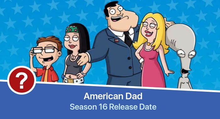 American Dad Season 16 release date