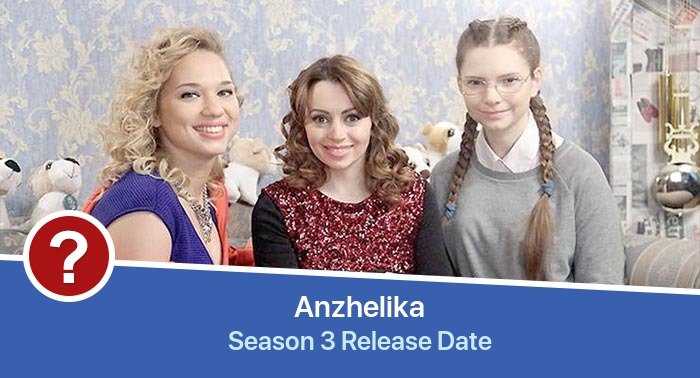 Anzhelika Season 3 release date