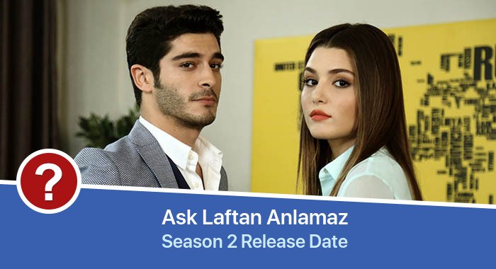 Ask Laftan Anlamaz Season 2 release date