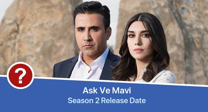 Ask Ve Mavi Season 2 release date