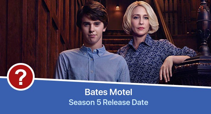 Bates Motel Season 5 release date