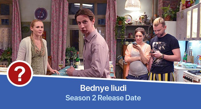Bednye liudi Season 2 release date