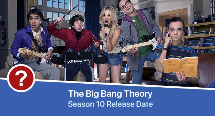 The Big Bang Theory Season 10 release date