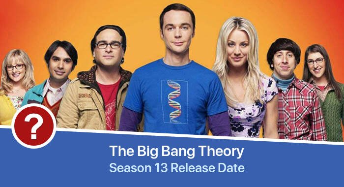 The Big Bang Theory Season 13 release date