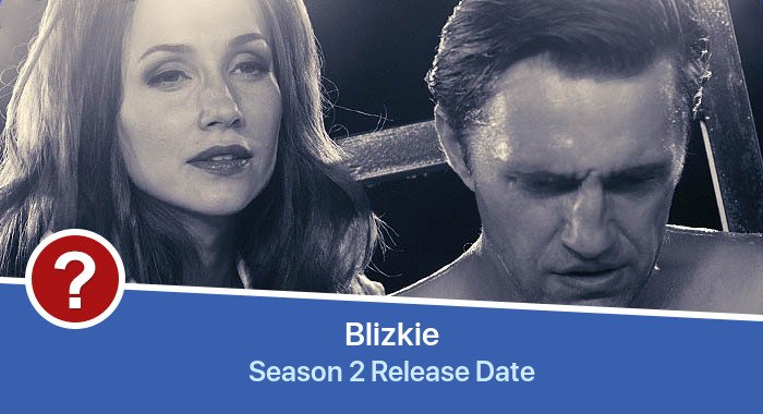 Blizkie Season 2 release date