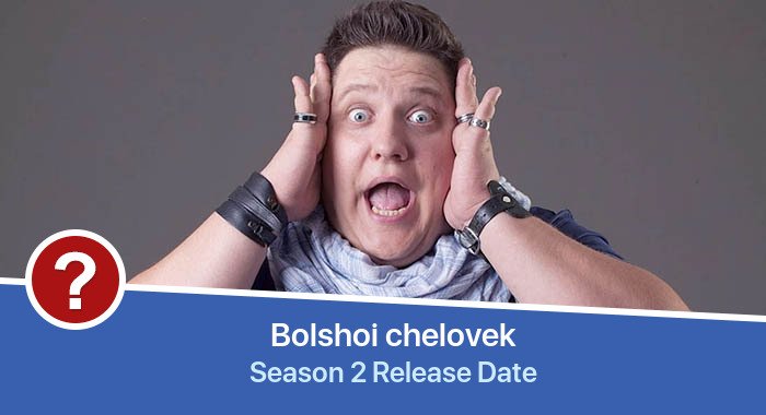 Bolshoi chelovek Season 2 release date
