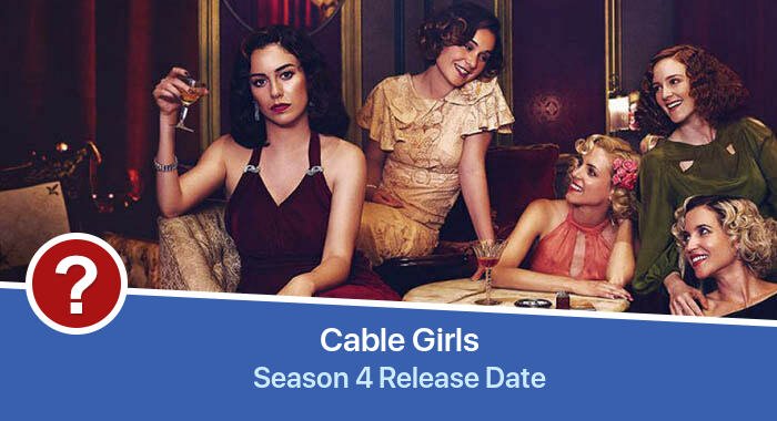 Cable Girls Season 4 release date
