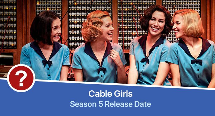 Cable Girls Season 5 release date