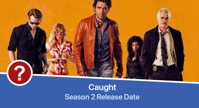 Caught Season 2 release date