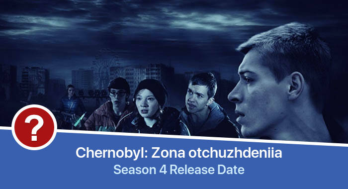 Chernobyl: Zona otchuzhdeniia Season 4 release date