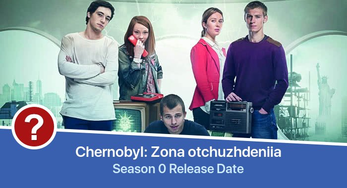 Chernobyl: Zona otchuzhdeniia Season 0 release date