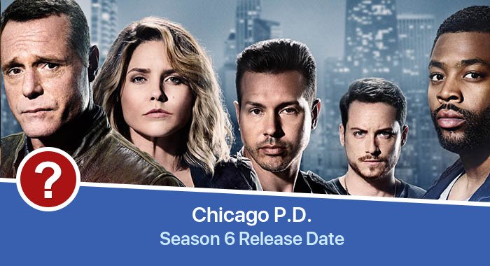 Chicago P.D. Season 6 release date