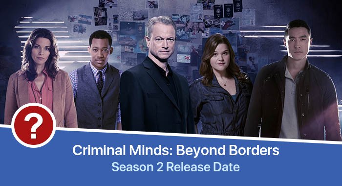 Criminal Minds: Beyond Borders Season 2 release date