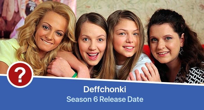 Deffchonki Season 6 release date