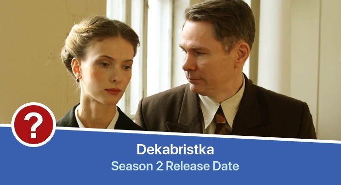 Dekabristka Season 2 release date