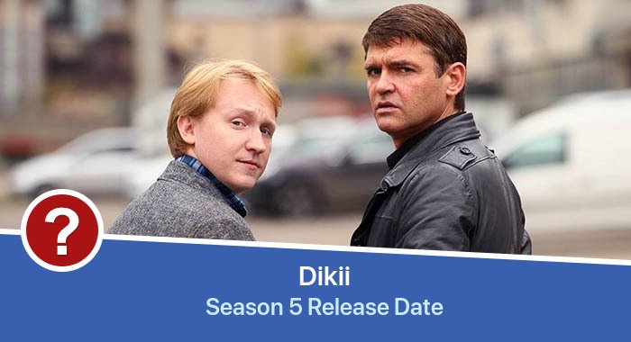 Dikii Season 5 release date